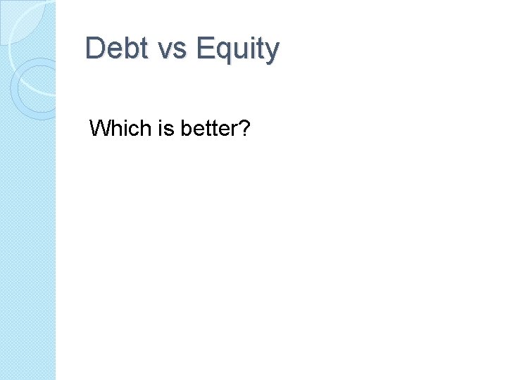 Debt vs Equity Which is better? 