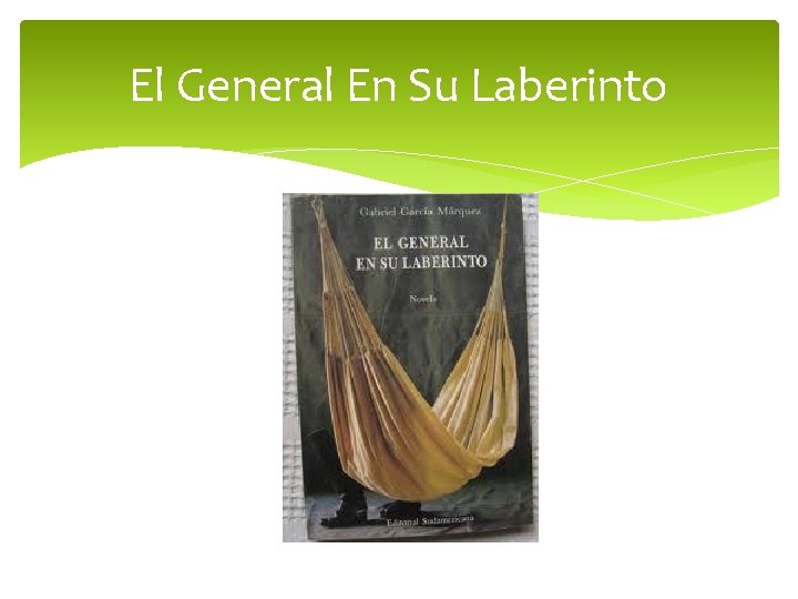 El General En Su Laberinto El General En Su Laberinto