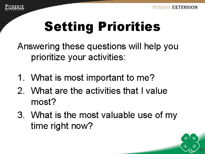 Setting Priorities Answering these questions will help you prioritize your activities: 1. What is