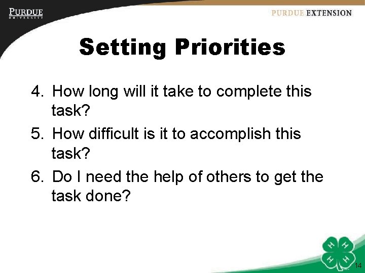 Setting Priorities 4. How long will it take to complete this task? 5. How