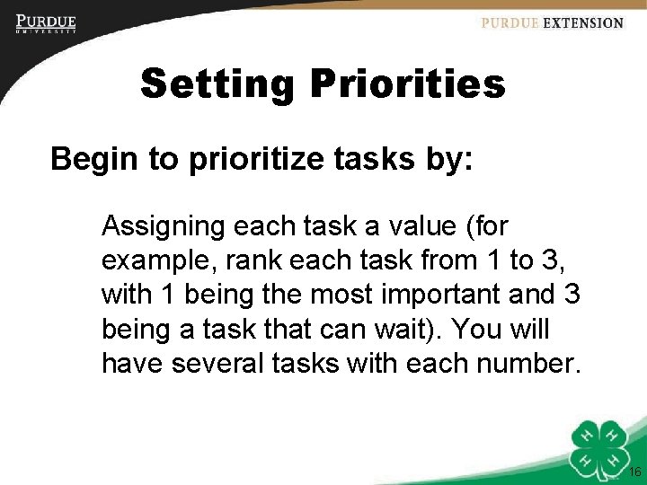 Setting Priorities Begin to prioritize tasks by: Assigning each task a value (for example,