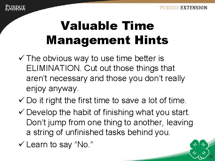 Valuable Time Management Hints ü The obvious way to use time better is ELIMINATION.