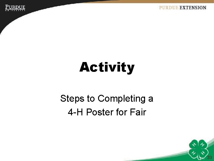 Activity Steps to Completing a 4 -H Poster for Fair 33 