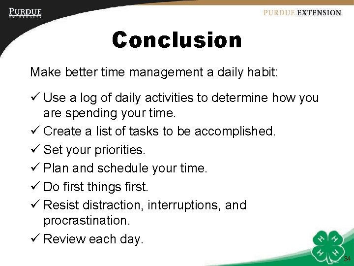 Conclusion Make better time management a daily habit: ü Use a log of daily