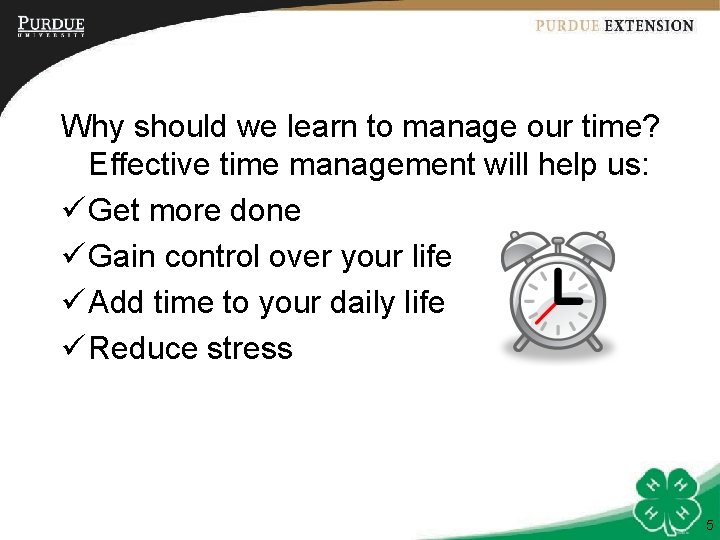 Why should we learn to manage our time? Effective time management will help us: