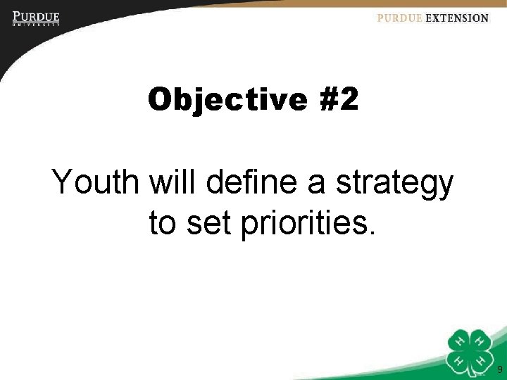 Objective #2 Youth will define a strategy to set priorities. 9 
