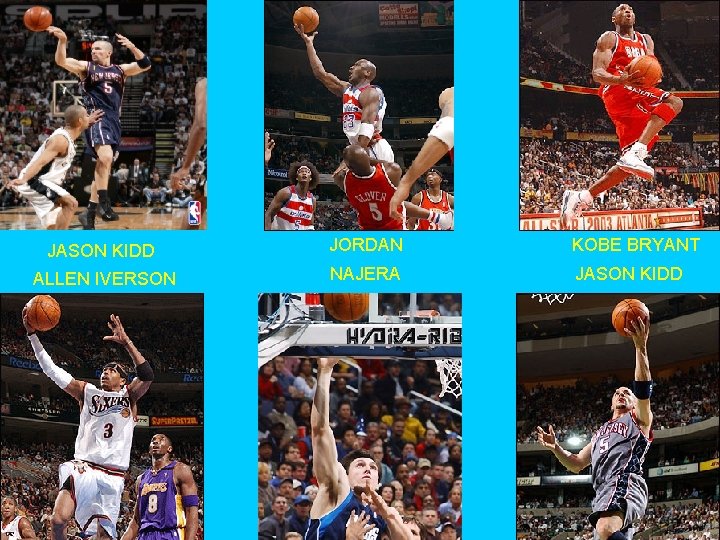 JASON KIDD JORDAN KOBE BRYANT ALLEN IVERSON NAJERA JASON KIDD 