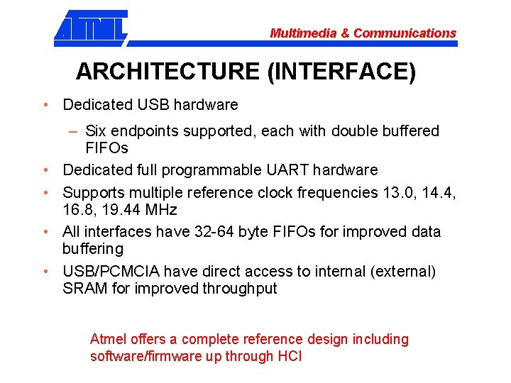 Multimedia & Communications ARCHITECTURE (INTERFACE) • Dedicated USB hardware • • – Six endpoints