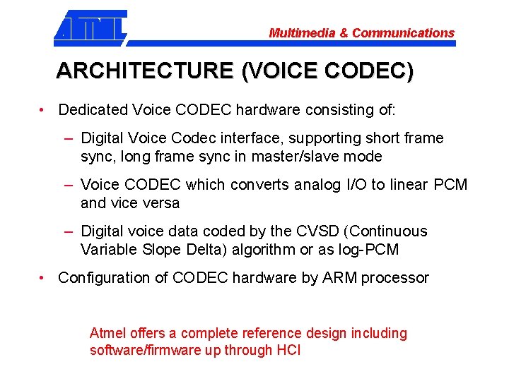 Multimedia & Communications ARCHITECTURE (VOICE CODEC) • Dedicated Voice CODEC hardware consisting of: –