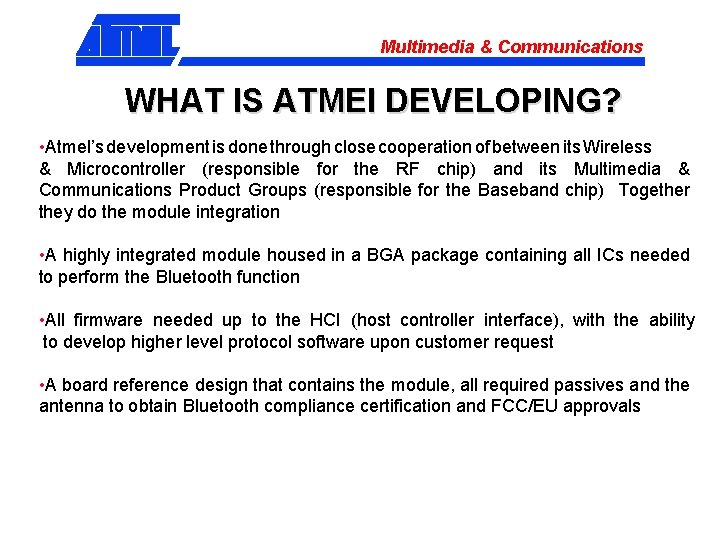 Multimedia & Communications WHAT IS ATMEl DEVELOPING? • Atmel’s development is done through close