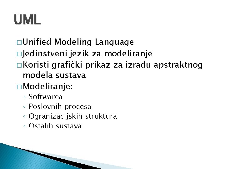 UML � Unified Modeling Language � Jedinstveni jezik za modeliranje � Koristi grafički prikaz
