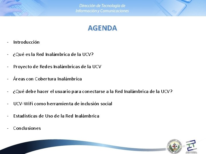 AGENDA - Introducción - ¿Qué es la Red Inalámbrica de la UCV? - Proyecto