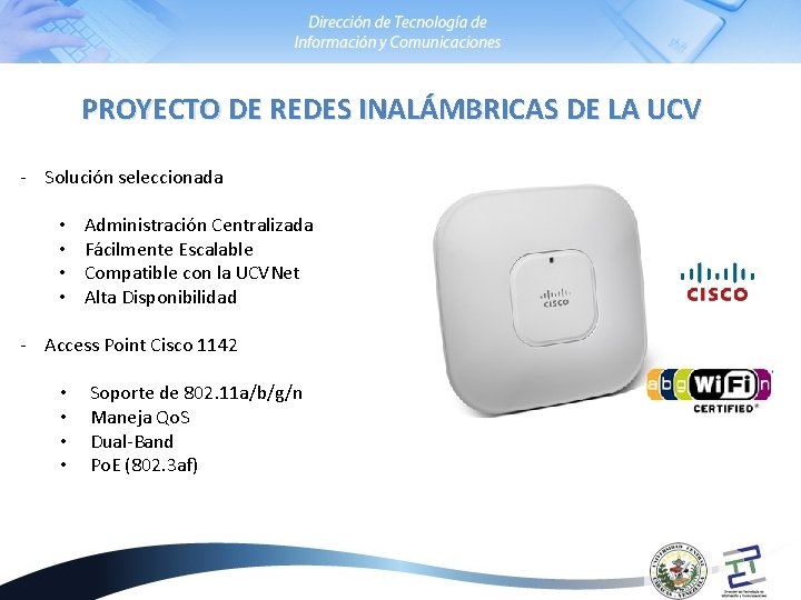 PROYECTO DE REDES INALÁMBRICAS DE LA UCV - Solución seleccionada • • Administración Centralizada