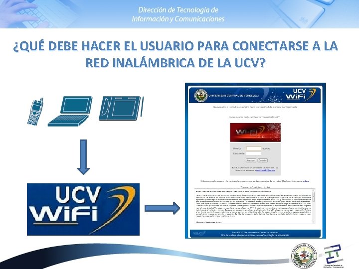 ¿QUÉ DEBE HACER EL USUARIO PARA CONECTARSE A LA RED INALÁMBRICA DE LA UCV?