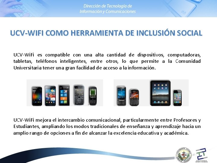 UCV-WIFI COMO HERRAMIENTA DE INCLUSIÓN SOCIAL UCV-Wi. Fi es compatible con una alta cantidad