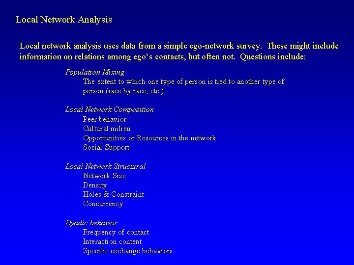 Local Network Analysis Local network analysis uses data from a simple ego-network survey. These