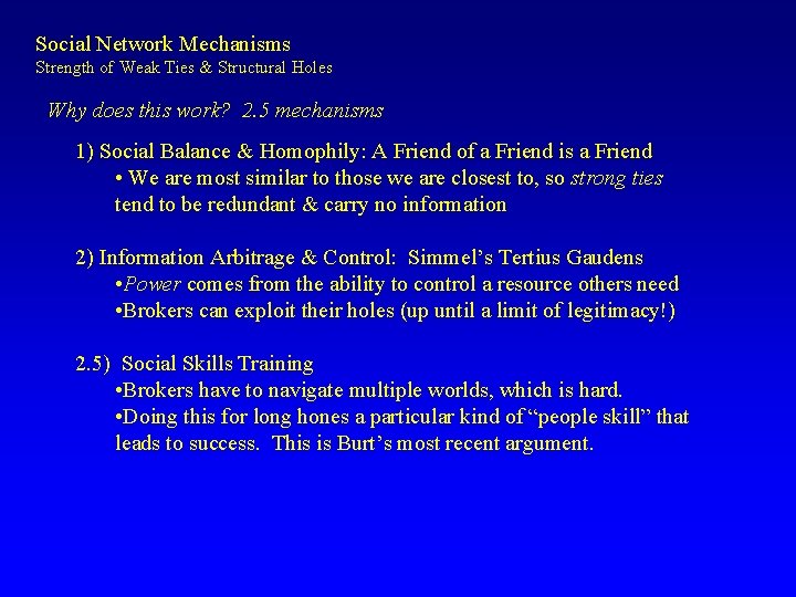 Social Network Mechanisms Strength of Weak Ties & Structural Holes Why does this work?