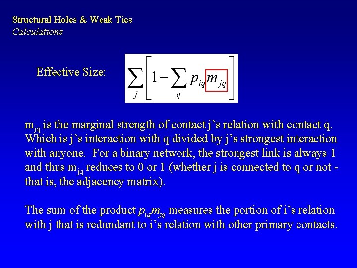 Structural Holes & Weak Ties Calculations Effective Size: mjq is the marginal strength of