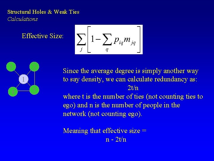 Structural Holes & Weak Ties Calculations Effective Size: 3 2 1 4 5 Since