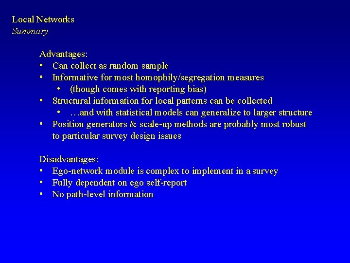 Local Networks Summary Advantages: • Can collect as random sample • Informative for most