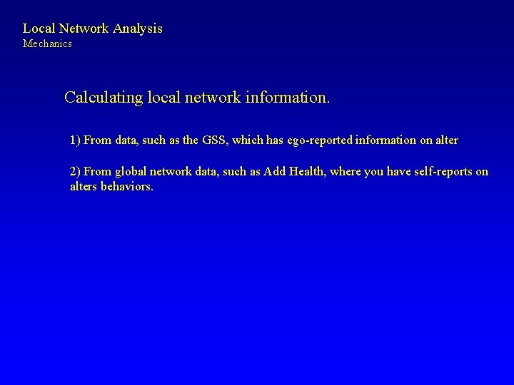 Local Network Analysis Mechanics Calculating local network information. 1) From data, such as the