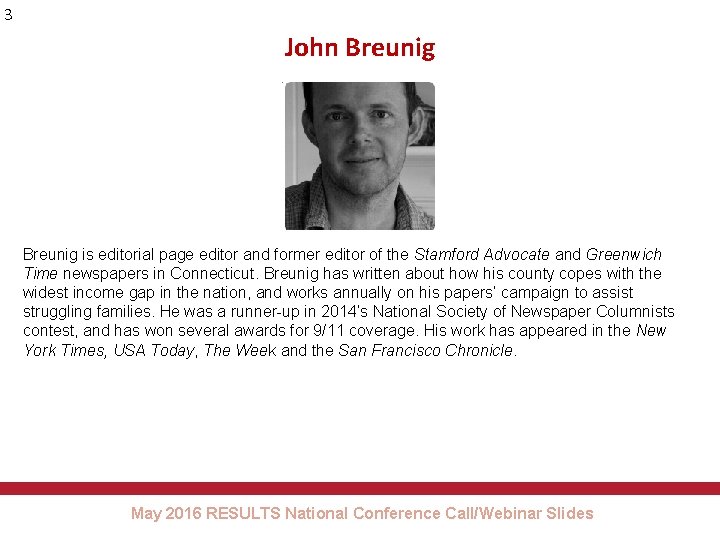 3 John Breunig is editorial page editor and former editor of the Stamford Advocate