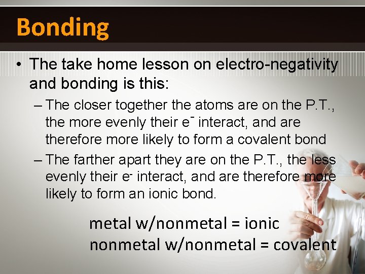 Bonding • The take home lesson on electro-negativity and bonding is this: – The