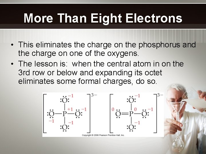 More Than Eight Electrons • This eliminates the charge on the phosphorus and the