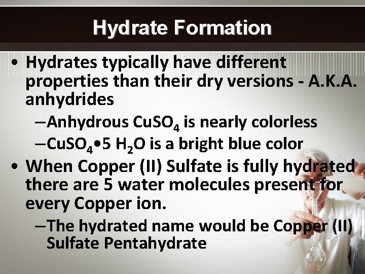 Hydrate Formation • Hydrates typically have different properties than their dry versions - A.
