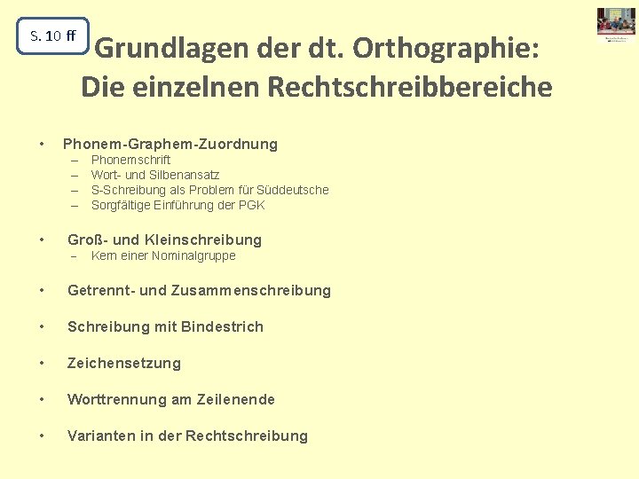S. 10 ff • Phonem-Graphem-Zuordnung – – • Grundlagen der dt. Orthographie: Die einzelnen
