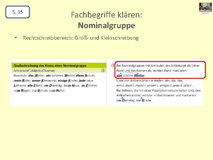 S. 35 Fachbegriffe klären: Nominalgruppe • Rechtschreibbereich: Groß- und Kleinschreibung 