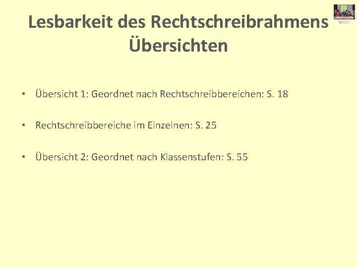 Lesbarkeit des Rechtschreibrahmens Übersichten • Übersicht 1: Geordnet nach Rechtschreibbereichen: S. 18 • Rechtschreibbereiche