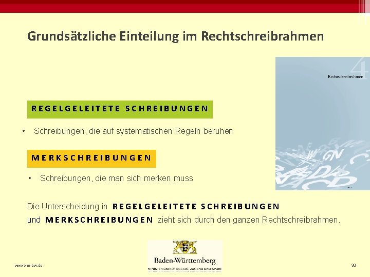 Grundsätzliche Einteilung im Rechtschreibrahmen REGELGELEITETE SCHREIBUNGEN • Schreibungen, die auf systematischen Regeln beruhen MERKSCHREIBUNGEN