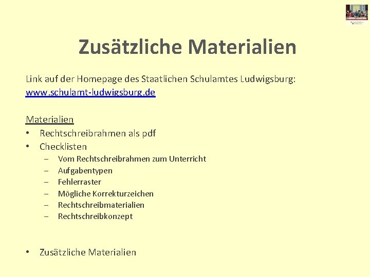 Zusätzliche Materialien Link auf der Homepage des Staatlichen Schulamtes Ludwigsburg: www. schulamt-ludwigsburg. de Materialien
