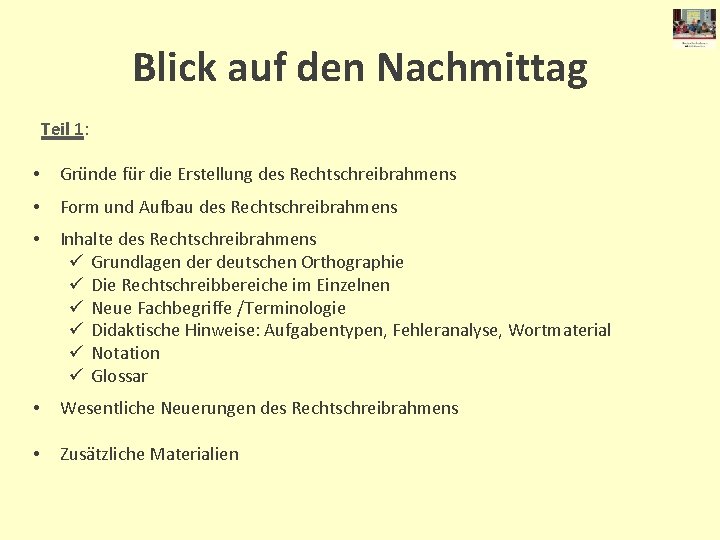 Blick auf den Nachmittag Teil 1: • Gründe für die Erstellung des Rechtschreibrahmens •