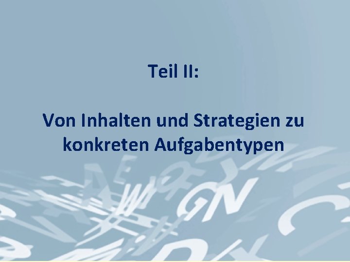 Teil II: Von Inhalten und Strategien zu konkreten Aufgabentypen 