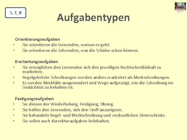 S. 7, 8 Aufgabentypen Orientierungsaufgaben • Sie orientieren die Lernenden, worum es geht. •