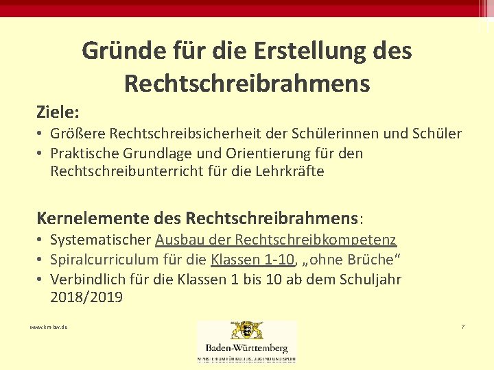 Gründe für die Erstellung des Rechtschreibrahmens Ziele: • Größere Rechtschreibsicherheit der Schülerinnen und Schüler