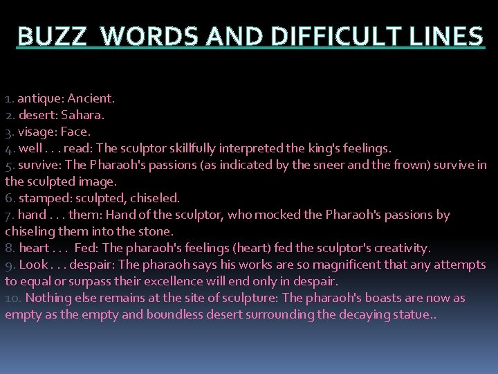 BUZZ WORDS AND DIFFICULT LINES 1. antique: Ancient. 2. desert: Sahara. 3. visage: Face.