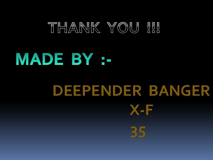THANK YOU !!! DEEPENDER BANGER X-F 35 