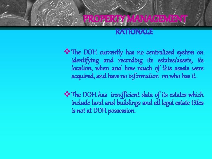 PROPERTY MANAGEMENT RATIONALE The DOH currently has no centralized system on identifying and recording
