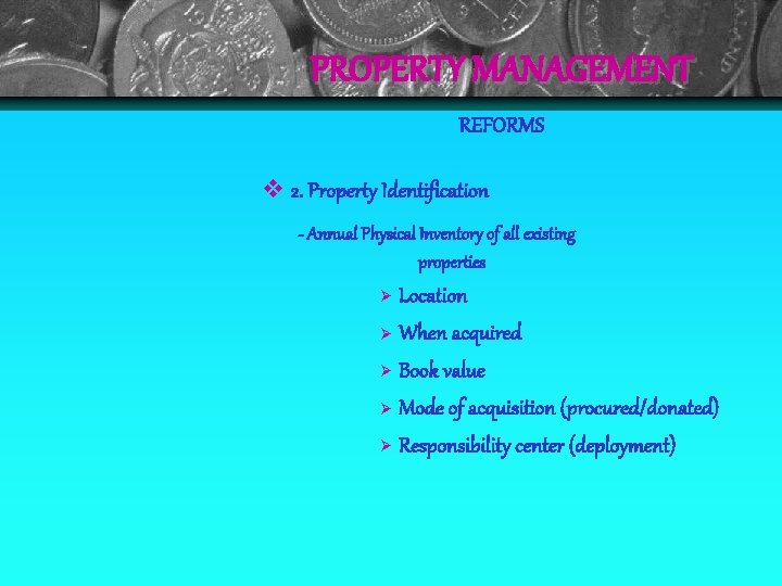 PROPERTY MANAGEMENT REFORMS 2. Property Identification - Annual Physical Inventory of all existing properties