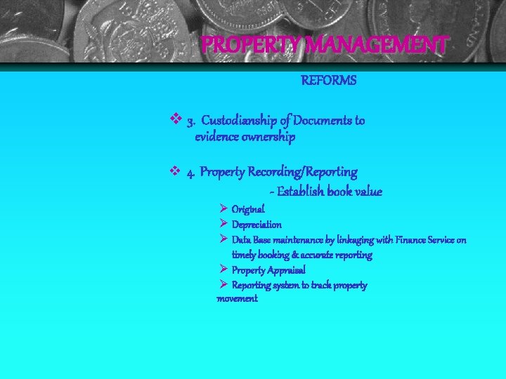 PROPERTY MANAGEMENT REFORMS 3. Custodianship of Documents to evidence ownership 4. Property Recording/Reporting -