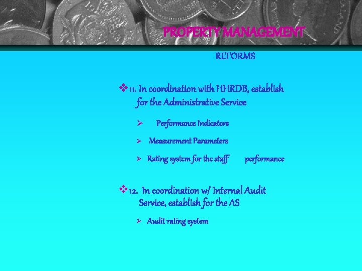 PROPERTY MANAGEMENT REFORMS 11. In coordination with HHRDB, establish for the Administrative Service Ø