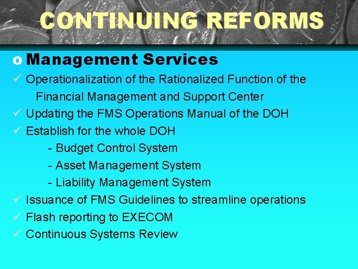 CONTINUING REFORMS o Management Services Operationalization of the Rationalized Function of the Financial Management