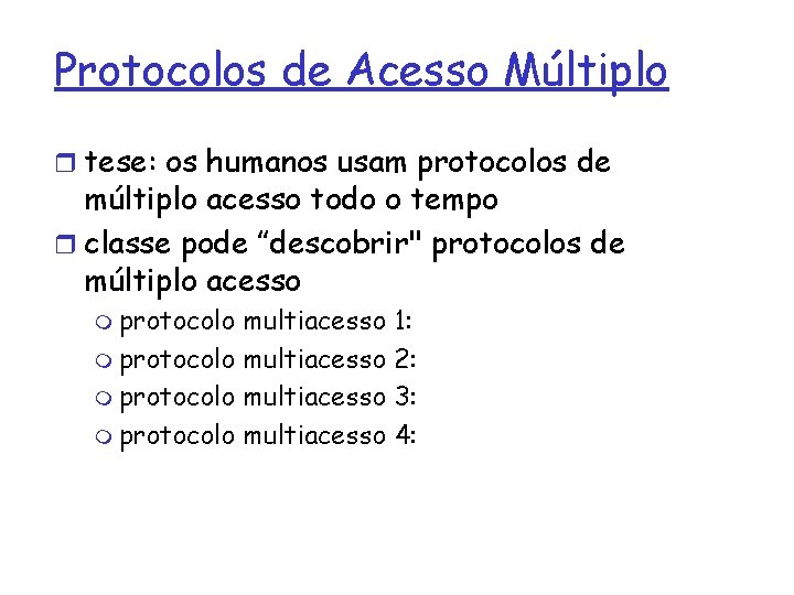Protocolos de Acesso Múltiplo r tese: os humanos usam protocolos de múltiplo acesso todo