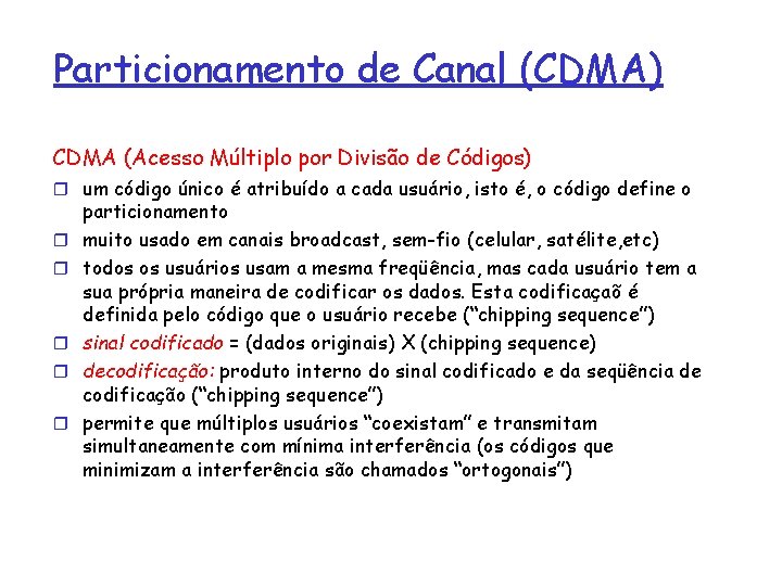 Particionamento de Canal (CDMA) CDMA (Acesso Múltiplo por Divisão de Códigos) r um código