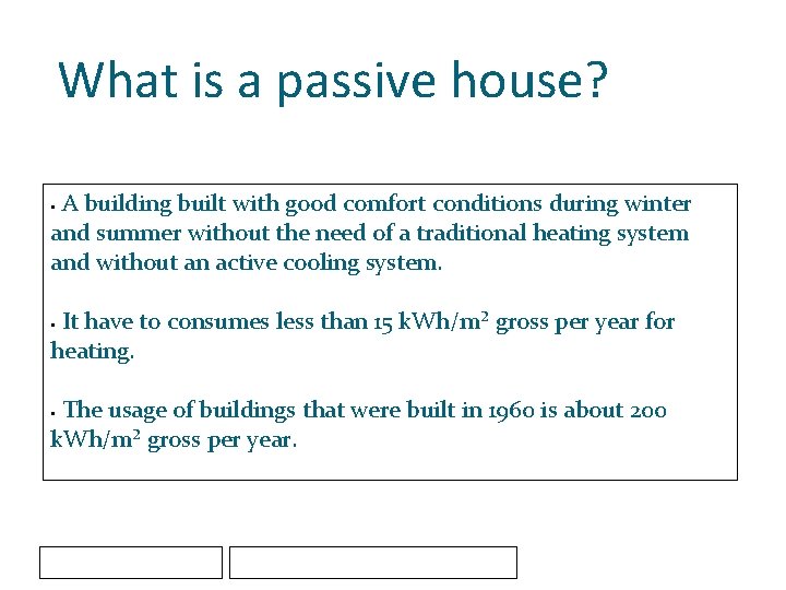 What is a passive house? A building built with good comfort conditions during winter