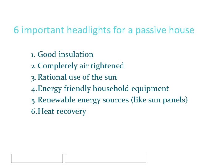 6 important headlights for a passive house 1. Good insulation 2. Completely air tightened