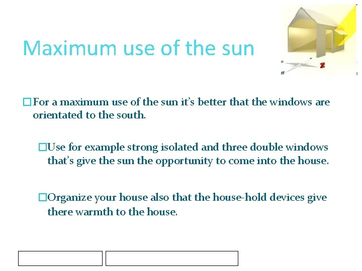 Maximum use of the sun �For a maximum use of the sun it’s better